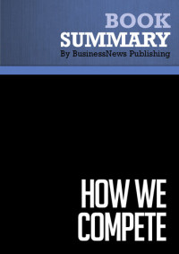 BusinessNews Publishing — Summary: How We Compete: Review and Analysis of Berger's Book