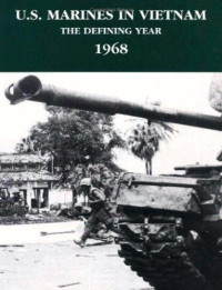 Jack Shulimson, Lt. Col. Leonard Blasiol, Charles Smith, Capt. Davi & Dawson — U.S. Marines in Vietnam: The defining year, 1968 (Marine Corps Vietnam series)