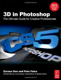 Zorana Gee, Pete Falco — 3D in Photoshop: The Ultimate Guide for Creative Professionals