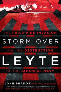 Prados, John — Storm over Leyte: the Philippine invasion and the destruction of the Japanese Navy