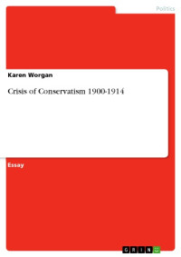 Worgan, Karen — Crisis of Conservatism 1900-1914