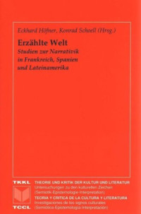 Eckard Höfner (editor); Konrad Schoell (editor) — Erzählte Welt: Studien zur Narrativik in Frankreich, Spanien und Lateinamerika. Festschrift für Leo Pollmann.