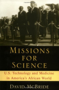 David McBride — Missions for Science: U.S. Technology and Medicine in America's African World