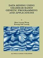 Wong, Man Leung; Leung, Kwong Sak — Data Mining Using Grammar Based Genetic Programming and Applications