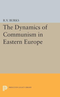 Richard Voyles Burks — Dynamics of Communism in Eastern Europe