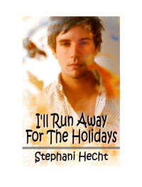 Stephani Hecht — I'll Run Away For The Holidays