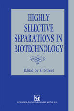 G. Street (auth.), G. Street (eds.) — Highly Selective Separations in Biotechnology