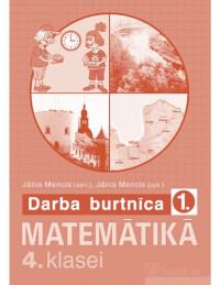 J. Mencis, J. Mencis — MATEMĀTIKA 4. KLASEI. Darba burtnīca. 1. daļa