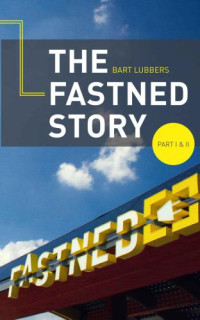 Aukes, Hannah; Lubbers, Bart — The Fastned story : part I & II