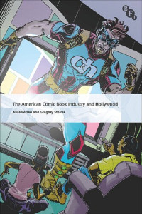 Alisa Perren; Gregory Steirer — The American Comic Book Industry and Hollywood