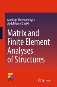 Madhujit Mukhopadhyay, Abdul Hamid Sheikh — Matrix and Finite Element Analyses of Structures
