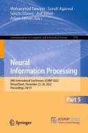 Mohammad Tanveer; Sonali Agarwal; Seiichi Ozawa; Asif Ekbal; Adam Jatowt — Neural Information Processing: 29th International Conference, ICONIP 2022, Virtual Event, November 22–26, 2022, Proceedings, Part V