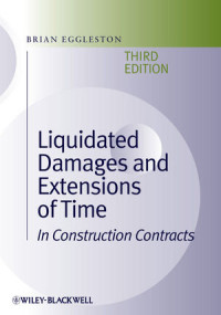 Brian Eggleston(auth.) — Liquidated Damages and Extensions of Time: In Construction Contracts, Third Edition