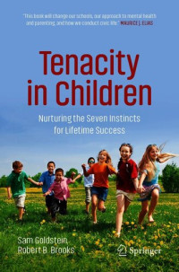 Sam Goldstein, Robert B. Brooks — Tenacity in Children: Nurturing the Seven Instincts for Lifetime Success
