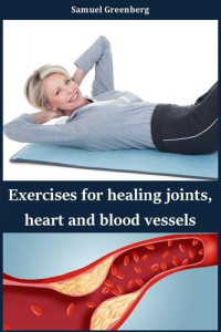 Greenberg, Samuel — Exercises for healing joints, heart and blood vessels