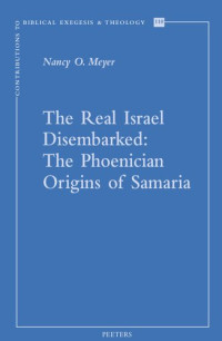 Nancy O. Meyer — The Real Israel Disembarked: The Phoenician Origins of Samaria