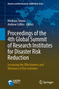 Hirokazu Tatano, Andrew Collins — Proceedings of the 4th Global Summit of Research Institutes for Disaster Risk Reduction: Increasing the Effectiveness and Relevance of Our Institutes