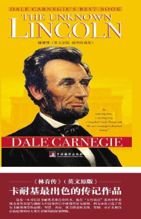 [美]卡耐基 ([US]Carnegie) — 林肯传 (The Unknown Lincoln)