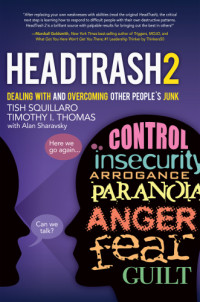 Squillaro, Tish;Thomas, Timothy I — HeadTrash 2: dealing with and overcoming other people's junk