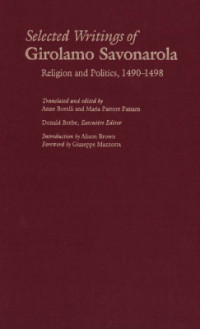Borelli Anne, Pastore Passaro Maria (eds.)  — Selected Writings of Girolamo Savonarola: Religion and Politics, 1490-1498