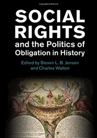 Steven L. B. Jensen (editor), Charles Walton (editor) — Social Rights and the Politics of Obligation in History