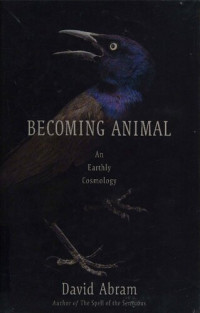 David Abram — Becoming Animal: An Earthly Cosmology
