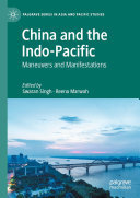 Swaran Singh; Reena Marwah — China and the Indo-Pacific: Maneuvers and Manifestations