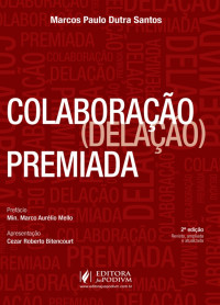 Marcos Paulo Dutra Santos — Colaboração (delação) Premiada