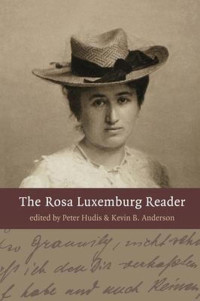 Peter Hudis; Kevin B. Anderson — The Rosa Luxemburg Reader