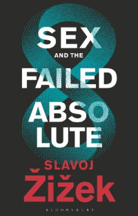 Slavoj Žižek — Sex and the Failed Absolute