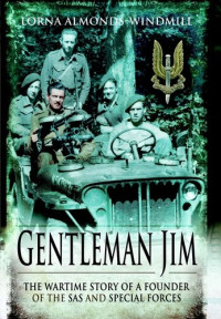Lorna Almonds Windmill — Gentleman Jim: The Wartime Story of a Founder of the SAS and Special Forces