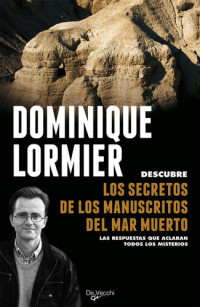 Dominique Lormier — Los secretos manuscritos del Mar Muerto