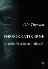 Thyssen, Ole — Førsokratikerne: blikskift fra religion til filosofi