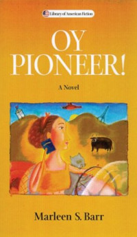 Marleen S. Barr — Oy Pioneer! (Library of American Fiction)