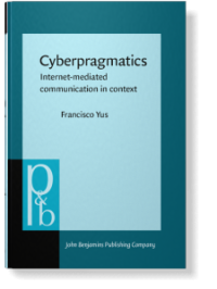 Francisco Yus — Cyberpragmatics: Internet-mediated Communication in Context
