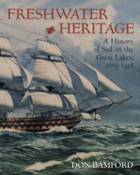 Don Bamford — Freshwater Heritage: A History of Sail on the Great Lakes, 1670-1918