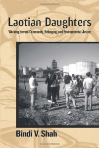 Bindi V. Shah — Laotian Daughters: Working toward Community, Belonging, and Environmental Justice (Asian American History & Culture)