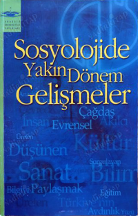 Aylin Görgün Baran, Cihat Özsöz, Serap Suğur, Aykut Aykutalp, Emre Gökalp, Erhan Akarçay, Yasemin Özgün, Feryal Ayşın Koçak Turhanoğlu — Sosyolojide Yakın Dönem Gelişmeler