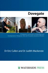 Eric Cullen; Judith Mackenzie — Dovegate : A Therapeutic Community in a Private Prison and Developments in Therapeutic Work with Personality Disordered Offenders