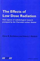 Naĭdich, Valerii︠a︡ Iosifovna; Burlakova, Elena Borisovna — The effects of low dose radiation : new aspects of radiobiological research prompted by the Chernobyl nuclear disaster