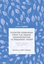 Donna G. Starr-Deelen (auth.) — Counter-Terrorism from the Obama Administration to President Trump: Caught in the Fait Accompli War