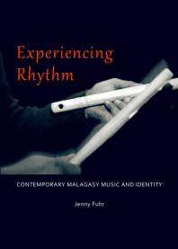 Jenny Fuhr — Experiencing Rhythm : Contemporary Malagasy Music and Identity