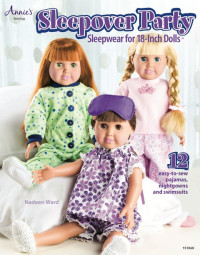 Nadeen Ward — Sleepover Party: Sleepwear for 18" Dolls