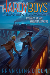 Franklin  W. Dixon — Mystery on the Mayhem Express