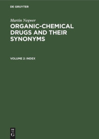  — Organic-chemical drugs and their synonyms: Volume 2 Index