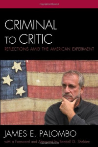 James Palombo — Criminal to Critic: Reflections amid the American Experiment (Critical Perspectives on Crime and Inequality)