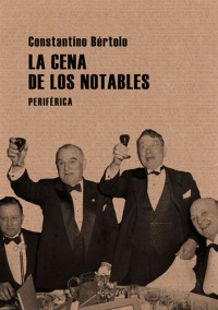 Constantino Bértolo — La cena de los notables: Sobre lectura y crítica