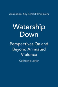 Catherine Lester — Watership Down: Perspectives On and Beyond Animated Violence