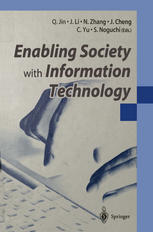 Albert Bokma (auth.), Qun Jin, Jie Li, Nan Zhang, Jingde Cheng, Clement Yu, Shoichi Noguchi (eds.) — Enabling Society with Information Technology
