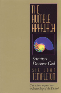 John Marks Templeton — The Humble Approach Rev Ed: Scientist Discover God